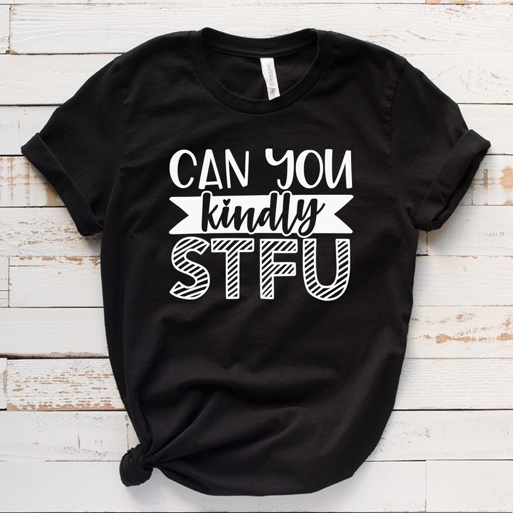 NWT Can You Kindly STFU Graphic Tee Shirt